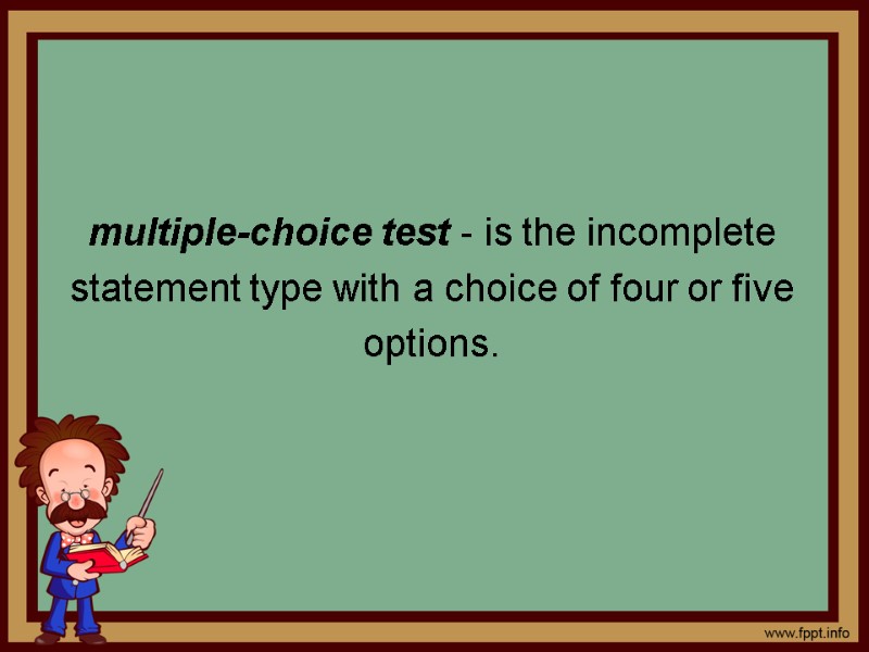 multiple-choice test - is the incomplete  statement type with a choice of four